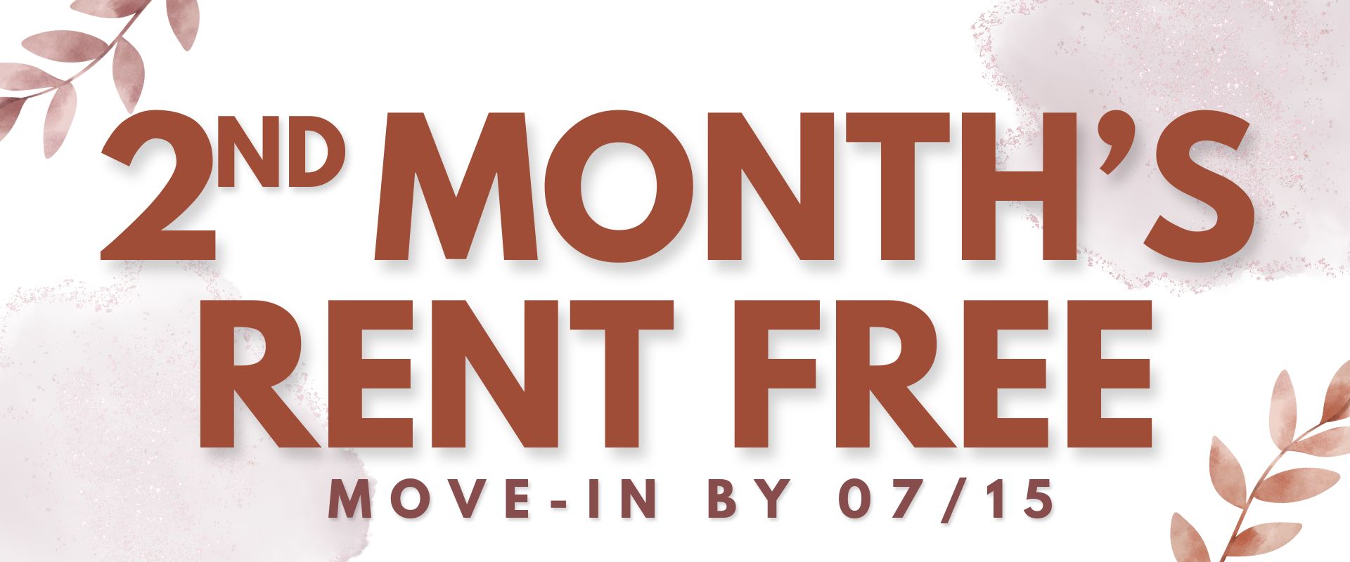 2nd Month’s Rent Free, move-in by 07/15.